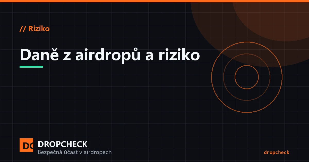 Daně a riziko úplné ztráty u airdropů: prodejní tlak při unlockcích, kolísání kurzu a evidence nákladů